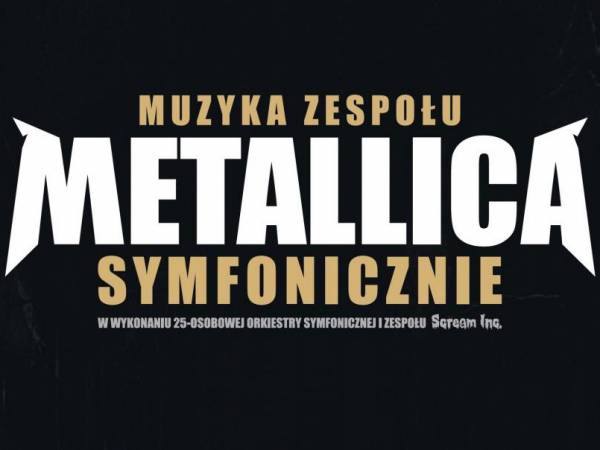 Muzyka zespołu Metallica symfonicznie w Filharmonii Koszalińskiej w Koszalinie