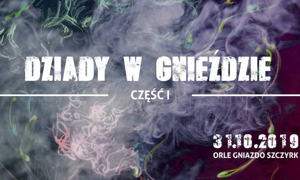 Dziady w Gnieździe - Część I - w Hotelu Orle Gniazdo w Szczyrku