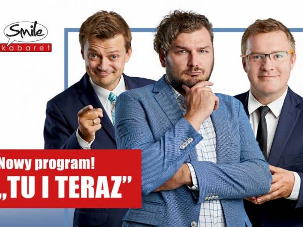 Kabaret Smile - nowy program: Tu i teraz w Centrum Kongresowym UP w Lublinie