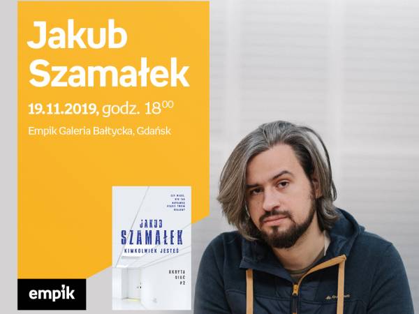 Spotkanie z Jakubem Szamałkiem w Empik Galeria Bałtycka w Gdańsku