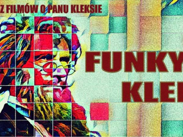 Piosenki z filmów o Panu Kleksie w Starym Klasztorze we Wrocławiu: Funky Kleks