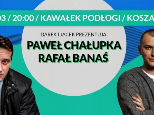 Stand-up Koszalin: Paweł Chałupka i Rafał Banaś