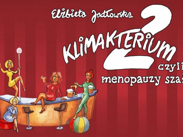 Spektakl „Klimakterium 2, czyli menopauzy szał” w Teatrze Muzycznym w Łodzi