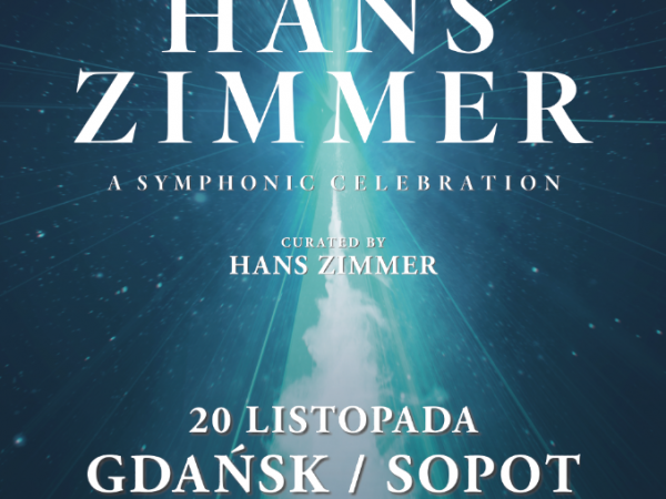 Koncert „ The World of Hans Zimmer - A Symphonic Celebration” w Gdańsku