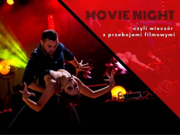 MOVIE NIGHT czyli wieczór z przebojami filmowymi w Teatrze DOM w Łodzi