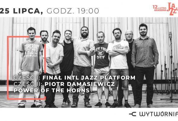 12. LAJ w Łodzi: FINAŁ INTL JAZZ PLATFORM / PIOTR DAMASIEWICZ POWER OF THE HORNS