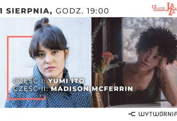 12. Letnia Akademia Jazzu w Łodzi: YUMI ITO / MADISON MCFERRIN