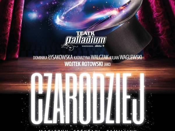 Premiera Spektaklu Czarodziej - Teatr Palladium w Warszawie