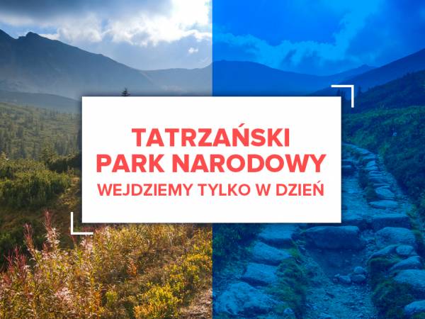 Do Tatrzańskiego Parku Narodowego wejdziemy tylko w dzień