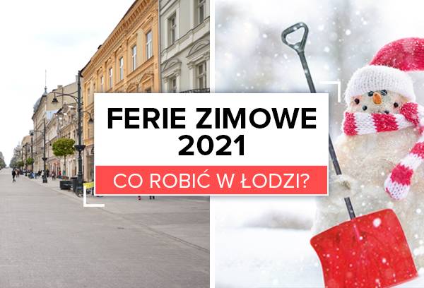 Ferie zimowe 2021. Co robić w Łodzi?