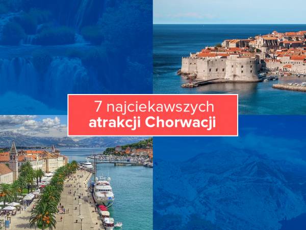 7 najciekawszych atrakcji Chorwacji