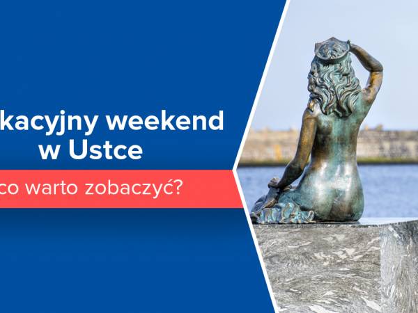 Wakacyjny weekend w Ustce - co warto zobaczyć?