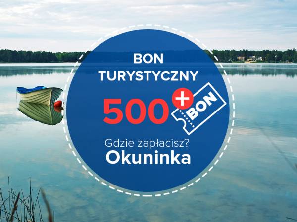 Bon turystyczny w Okunince - gdzie można go wykorzystać! Lista obiektów