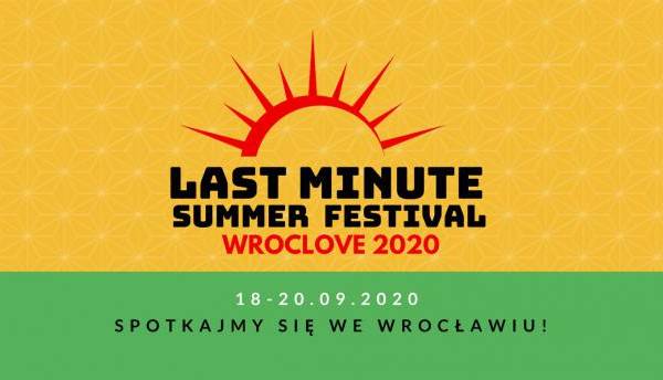 Last Minute Summer Festival - Wroclove 2020 w Hali Stulecia we Wrocławiu DZIEŃ 2