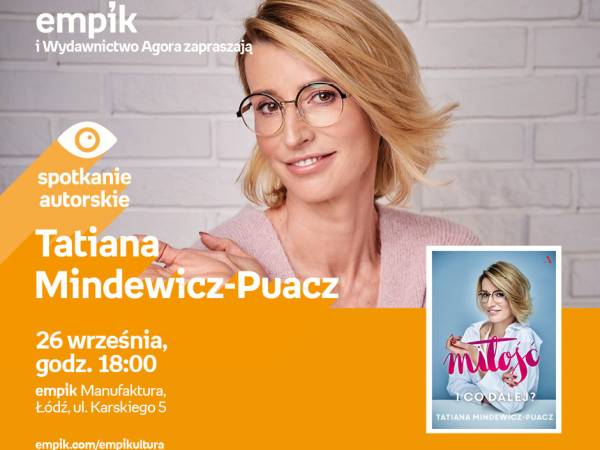 Spotkanie autorskie w empik Manufaktura: Tatiana Mindewicz-Puacz