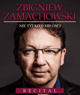 Autorski recital Zbigniewa Zamachowskiego w Filharmonii Pomorskiej w Bydgoszczy