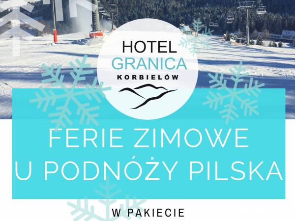 Ferie zimowe 2019 Hotel Granica