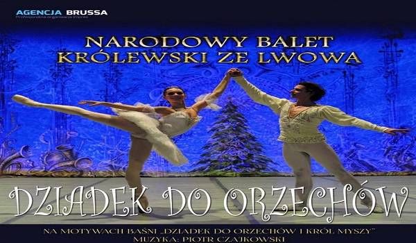 DZIADEK DO ORZECHÓW - Narodowy Balet Królewski ze Lwowa w Stalowej Woli