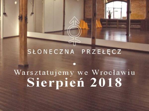 Słoneczna Przełęcz: Sierpniowe warsztaty wewnętrznej samorealizcji we Wrocławiu