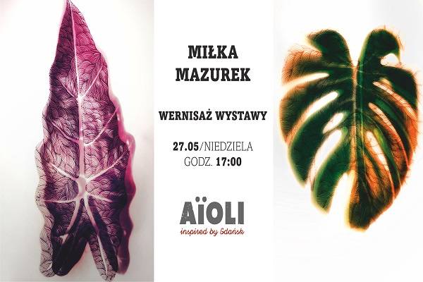 Wernisaż Miłki Mazurek - AIOLI inspired by Gdańsk