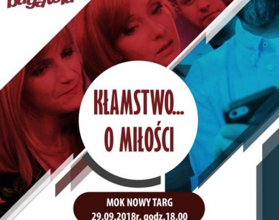 Spektakl „Kłamstwo... o miłości” w Nowym Targu
