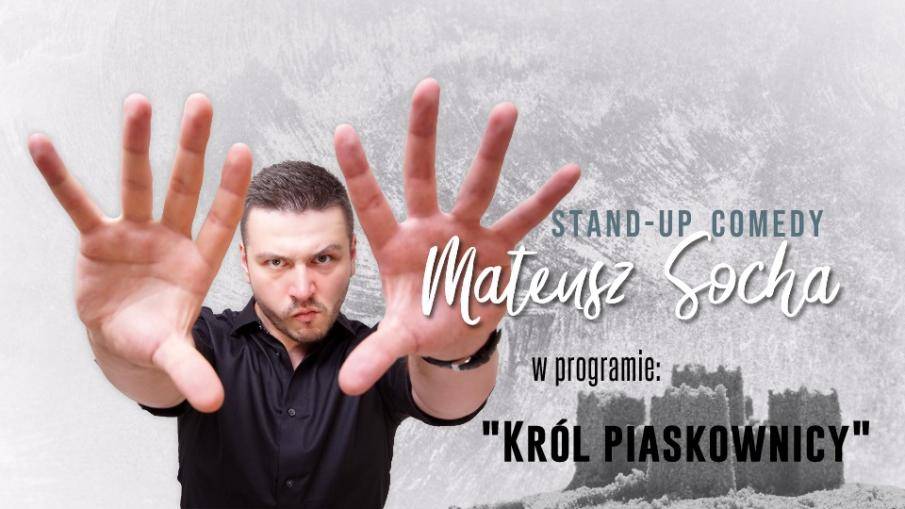 Stand-Up Dębno: Mateusz Socha - Król Piaskownicy
