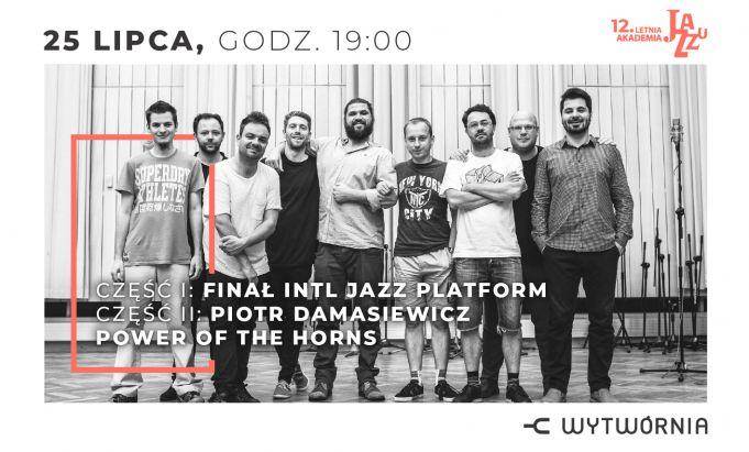 12. LAJ w Łodzi: FINAŁ INTL JAZZ PLATFORM / PIOTR DAMASIEWICZ POWER OF THE HORNS