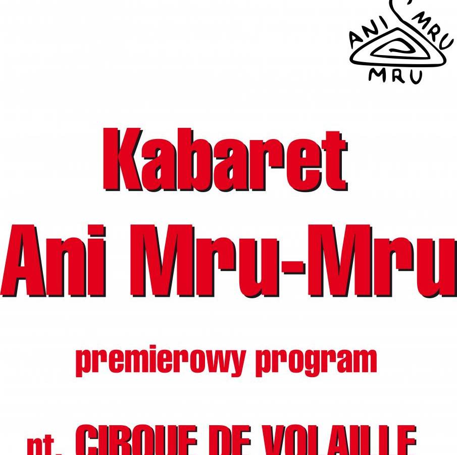 Myślenice: Kabaret Ani Mru Mru - Nowy Program: Cirque de volaille!
