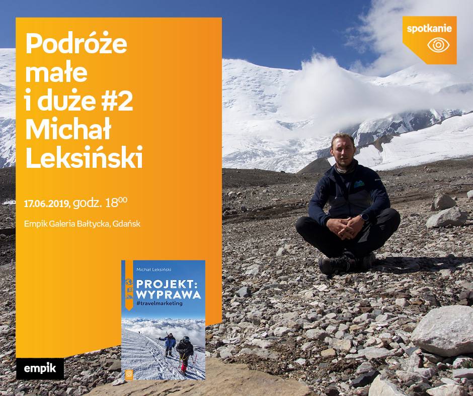 Podróże małe i duże #2 Michał Leksiński w Empik Galeria Bałtycka w Gdańsku