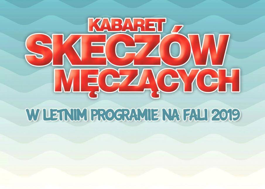 Kabaret Skeczów Męczących w Amfiteatrze w Dźwirzynie: Na fali 2019
