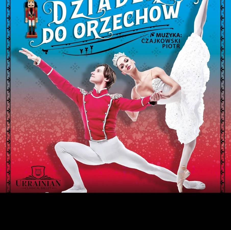 Narodowy Balet Kijowski w Chełmskim Domu Kultury w Chełmie: Dziadek do orzechów