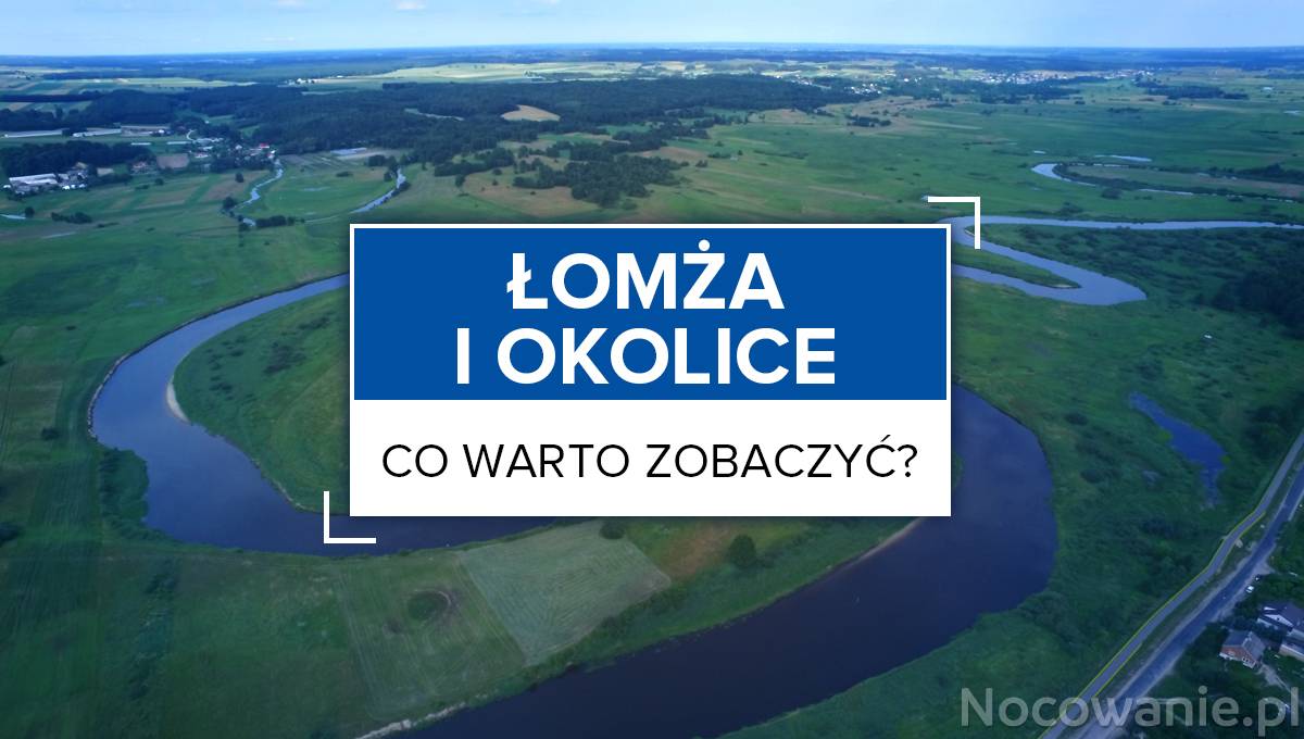Łomża i okolice - co warto zobaczyć?