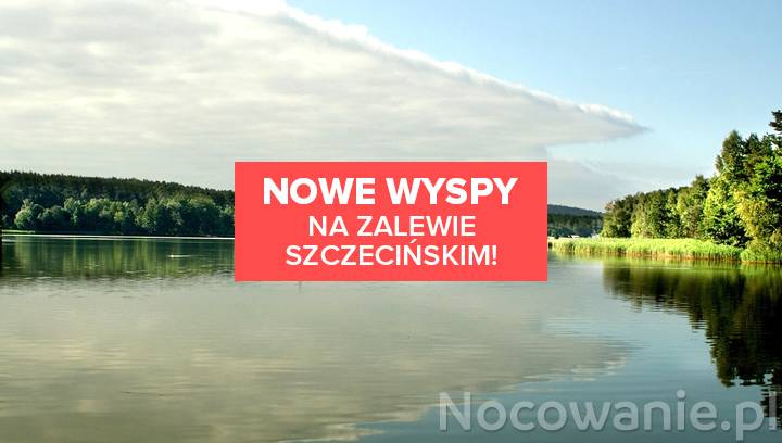 Nowe wyspy na Zalewie Szczecińskim! Czego można się spodziewać?