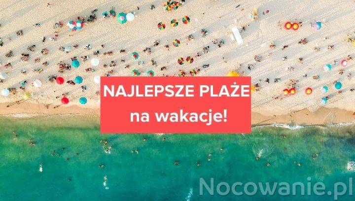 Pomysły na polskie wakacje. Najlepsze plaże!