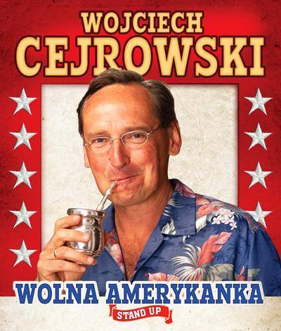 Stand-up W.Cejrowskiego pt. WOLNA AMERYKANKA - Warszawa
