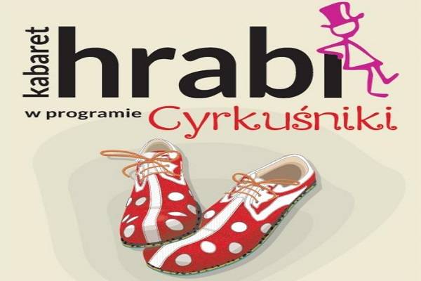 Cyrkuśniki - Kabaret Hrabi w Słupsku