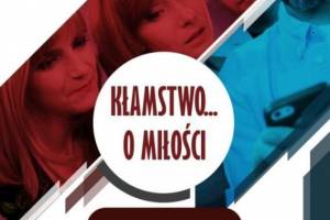 Spektakl komediowy "Kłamstwo...o miłości" w Myślenicach
