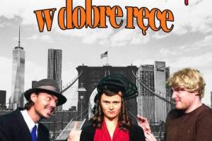 Spektakl "Oddam żonę w dobre ręce!" w Teatrze Żelaznym w Katowicach