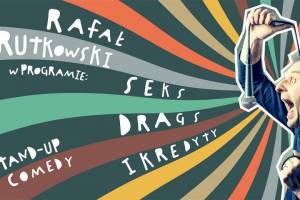 Stand-up Rafała Rutkowskiego "Seks, drags i kredyty" w Zgorzelcu