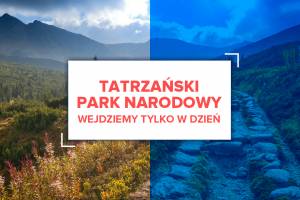 Do Tatrzańskiego Parku Narodowego wejdziemy tylko w dzień
