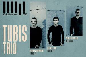Koncert Tubis Trio w Centrum Spotkania Kultur w Lublinie