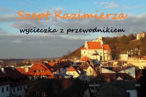 Szept Kazimierza - wycieczka z przewodnikiem