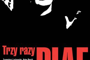 Spektakl „Trzy razy Piaf” w Teatrze Osterwy w Gorzowie Wielkopolskim