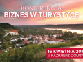 Biznes w turystyce - bezpłatna konferencja w Kazimierzu Dolnym