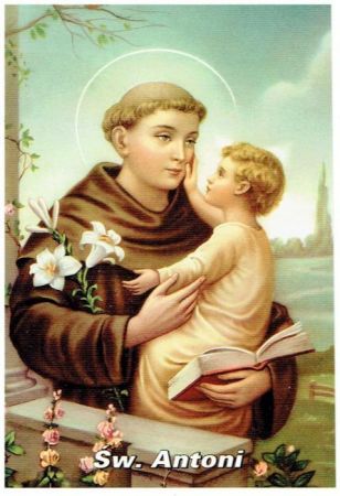 ze zbiorów prywatnych : Święty Obrazek przedstawiający św. Antoniego z Jezuskiem - patron miejscowego kościoła. Święty Antoni z Padwy naprawdę nie miał na imię