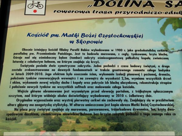 Cerkiew greckokatolicka p.w. Przemienienia Pańskiego w Skopowie . Zbudowana w 1900 roku. Murowana, trójdzielna, na planie krzyża, z kopułą pośrodku. Obecnie   k