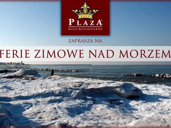 Ferie zimowe nad morzem . Klub Plaza SPA Darłówko